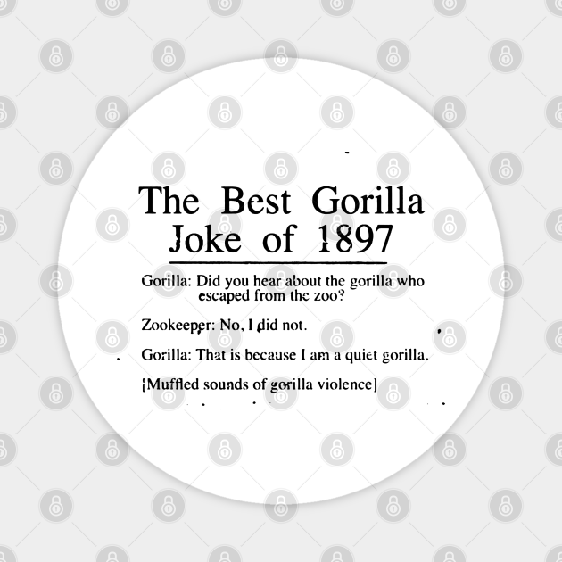 The Best Gorilla Joke of 1897 The Best Gorilla Joke Of 1897 TeePublic